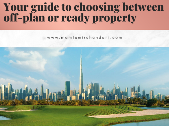 Your guide to choosing between off-plan and ready properties