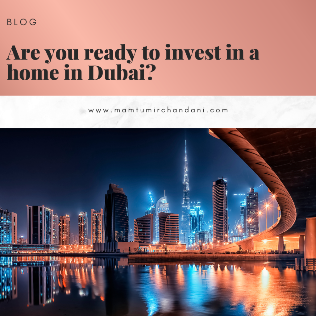 Are you ready to invest in a home in Dubai, Dubai skyline, Mamtu Mirchandani, Real Estate