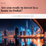 Are you ready to invest in a home in Dubai, Dubai skyline, Mamtu Mirchandani, Real Estate