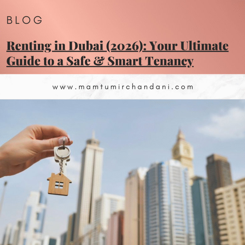 Renting in Dubai (2026): Your Ultimate Guide to a Safe & Smart Tenancy